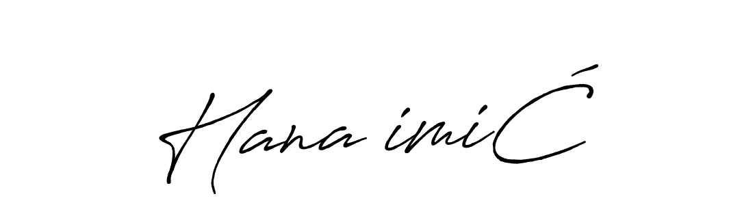 How to make HanaŠimiĆ name signature. Use Antro_Vectra_Bolder style for creating short signs online. This is the latest handwritten sign. HanaŠimiĆ signature style 7 images and pictures png