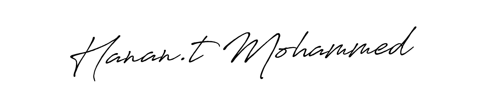 You should practise on your own different ways (Antro_Vectra_Bolder) to write your name (Hanan.t Mohammed) in signature. don't let someone else do it for you. Hanan.t Mohammed signature style 7 images and pictures png