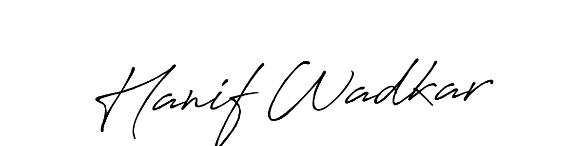 How to make Hanif Wadkar signature? Antro_Vectra_Bolder is a professional autograph style. Create handwritten signature for Hanif Wadkar name. Hanif Wadkar signature style 7 images and pictures png