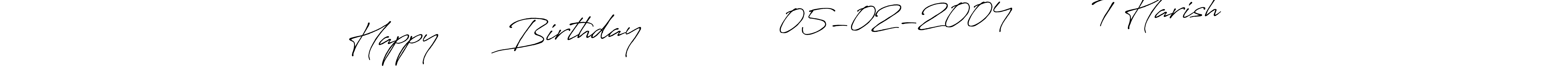 This is the best signature style for the Happy       Birthday               05-02-2004         T Harish name. Also you like these signature font (Antro_Vectra_Bolder). Mix name signature. Happy       Birthday               05-02-2004         T Harish signature style 7 images and pictures png