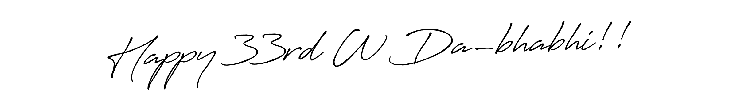 Use a signature maker to create a handwritten signature online. With this signature software, you can design (Antro_Vectra_Bolder) your own signature for name Happy 33rd W Da-bhabhi!!. Happy 33rd W Da-bhabhi!! signature style 7 images and pictures png