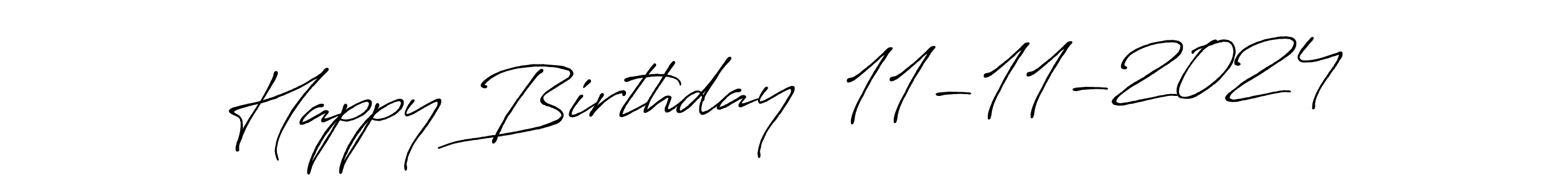 Also we have Happy Birthday  11-11-2024 name is the best signature style. Create professional handwritten signature collection using Antro_Vectra_Bolder autograph style. Happy Birthday  11-11-2024 signature style 7 images and pictures png