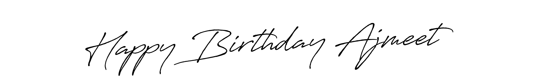 You should practise on your own different ways (Antro_Vectra_Bolder) to write your name (Happy Birthday Ajmeet) in signature. don't let someone else do it for you. Happy Birthday Ajmeet signature style 7 images and pictures png