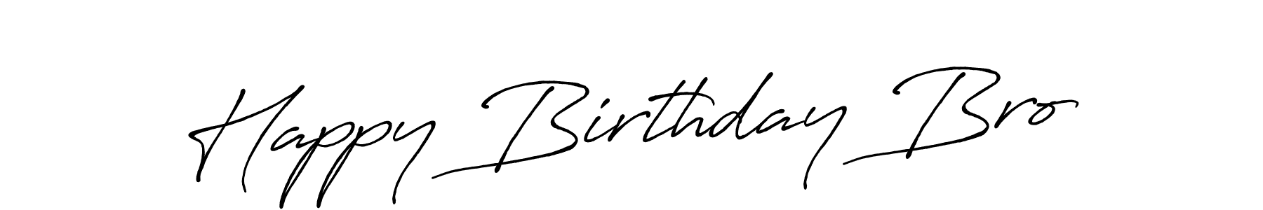 It looks lik you need a new signature style for name Happy Birthday Bro. Design unique handwritten (Antro_Vectra_Bolder) signature with our free signature maker in just a few clicks. Happy Birthday Bro signature style 7 images and pictures png