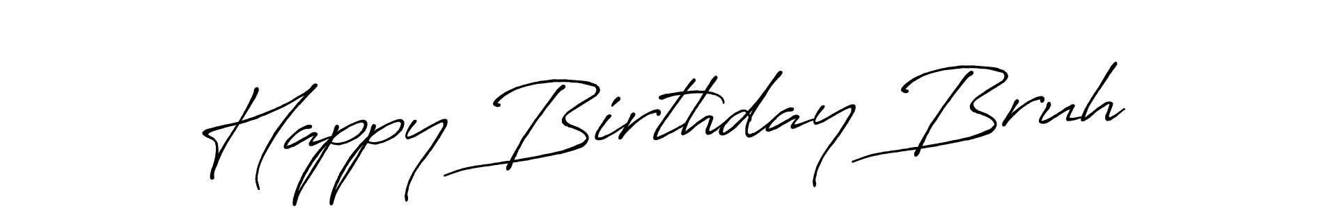 Also we have Happy Birthday Bruh name is the best signature style. Create professional handwritten signature collection using Antro_Vectra_Bolder autograph style. Happy Birthday Bruh signature style 7 images and pictures png