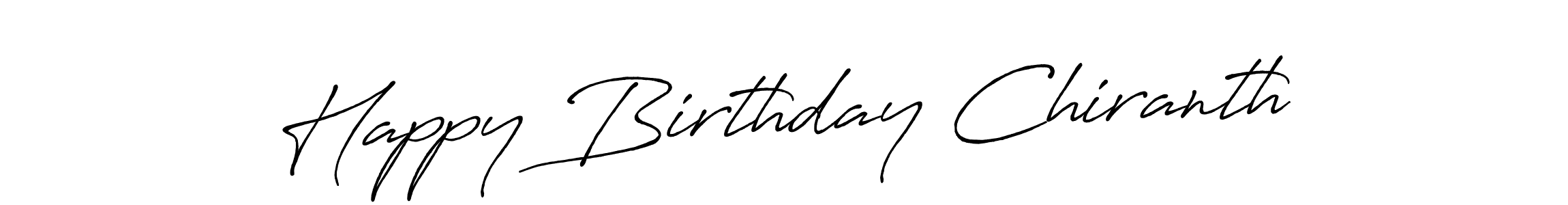 You should practise on your own different ways (Antro_Vectra_Bolder) to write your name (Happy Birthday Chiranth) in signature. don't let someone else do it for you. Happy Birthday Chiranth signature style 7 images and pictures png