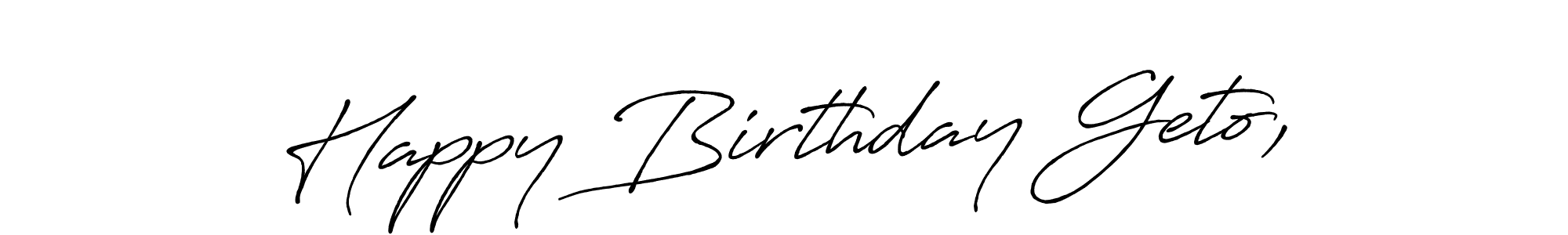 The best way (Antro_Vectra_Bolder) to make a short signature is to pick only two or three words in your name. The name Happy Birthday Geto, include a total of six letters. For converting this name. Happy Birthday Geto, signature style 7 images and pictures png