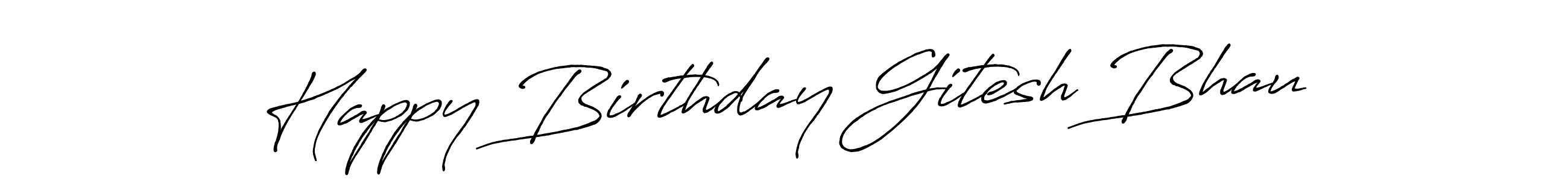 Once you've used our free online signature maker to create your best signature Antro_Vectra_Bolder style, it's time to enjoy all of the benefits that Happy Birthday Gitesh Bhau name signing documents. Happy Birthday Gitesh Bhau signature style 7 images and pictures png