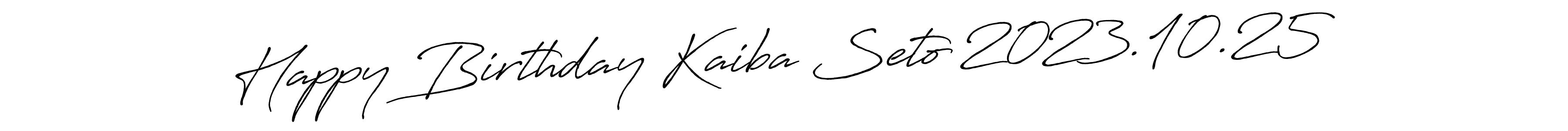 How to make Happy Birthday Kaiba Seto 2023.10.25 signature? Antro_Vectra_Bolder is a professional autograph style. Create handwritten signature for Happy Birthday Kaiba Seto 2023.10.25 name. Happy Birthday Kaiba Seto 2023.10.25 signature style 7 images and pictures png