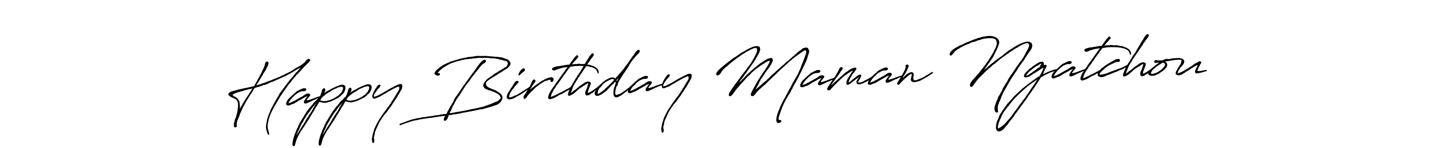 Create a beautiful signature design for name Happy Birthday Maman Ngatchou. With this signature (Antro_Vectra_Bolder) fonts, you can make a handwritten signature for free. Happy Birthday Maman Ngatchou signature style 7 images and pictures png