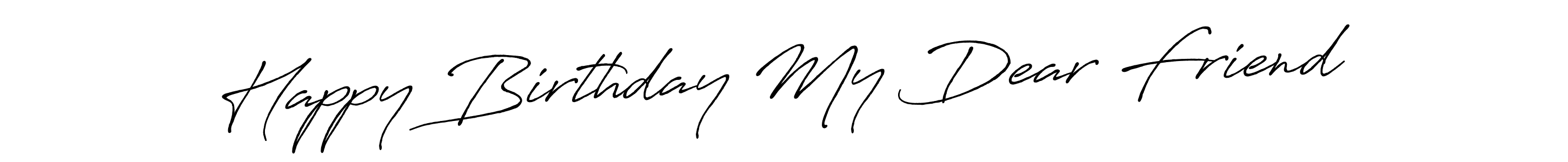 Design your own signature with our free online signature maker. With this signature software, you can create a handwritten (Antro_Vectra_Bolder) signature for name Happy Birthday My Dear Friend. Happy Birthday My Dear Friend signature style 7 images and pictures png