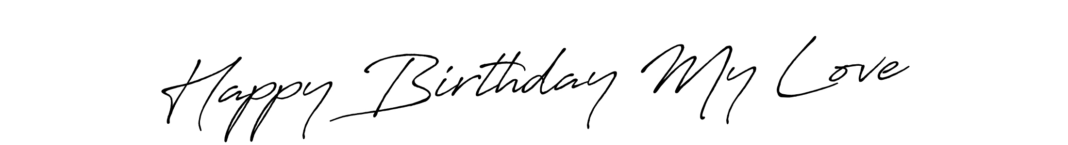 if you are searching for the best signature style for your name Happy Birthday My Love. so please give up your signature search. here we have designed multiple signature styles  using Antro_Vectra_Bolder. Happy Birthday My Love signature style 7 images and pictures png