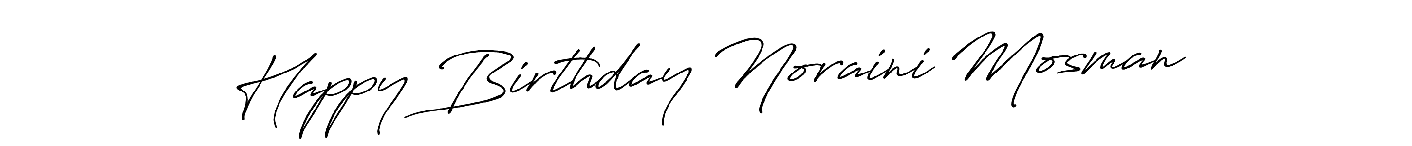 This is the best signature style for the Happy Birthday Noraini Mosman name. Also you like these signature font (Antro_Vectra_Bolder). Mix name signature. Happy Birthday Noraini Mosman signature style 7 images and pictures png