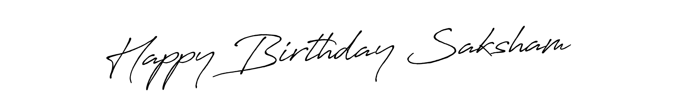 You should practise on your own different ways (Antro_Vectra_Bolder) to write your name (Happy Birthday Saksham) in signature. don't let someone else do it for you. Happy Birthday Saksham signature style 7 images and pictures png