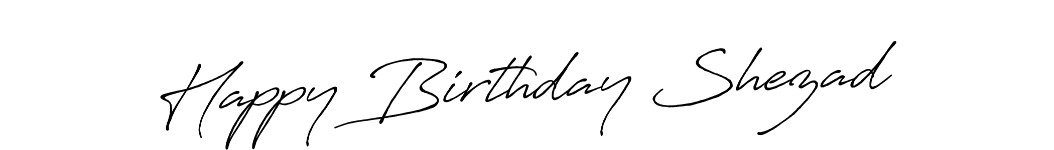 Create a beautiful signature design for name Happy Birthday Shezad. With this signature (Antro_Vectra_Bolder) fonts, you can make a handwritten signature for free. Happy Birthday Shezad signature style 7 images and pictures png