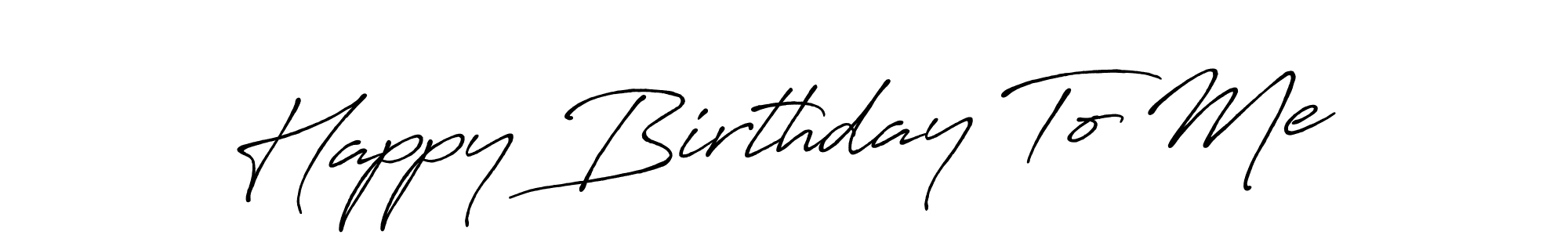 Antro_Vectra_Bolder is a professional signature style that is perfect for those who want to add a touch of class to their signature. It is also a great choice for those who want to make their signature more unique. Get Happy Birthday To Me name to fancy signature for free. Happy Birthday To Me signature style 7 images and pictures png