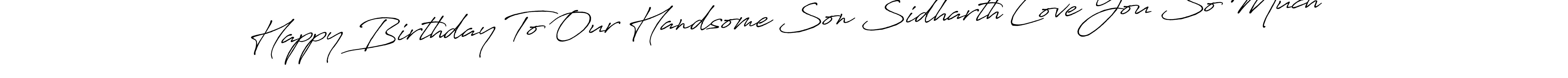You should practise on your own different ways (Antro_Vectra_Bolder) to write your name (Happy Birthday To Our Handsome Son Sidharth Love You So Much) in signature. don't let someone else do it for you. Happy Birthday To Our Handsome Son Sidharth Love You So Much signature style 7 images and pictures png