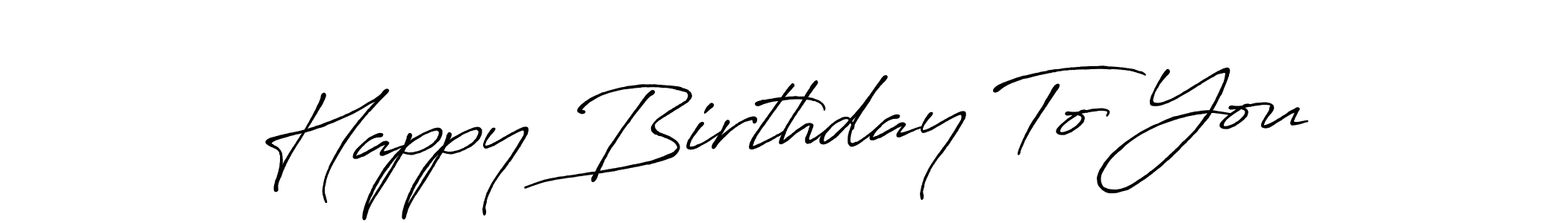 Make a beautiful signature design for name Happy Birthday To You. With this signature (Antro_Vectra_Bolder) style, you can create a handwritten signature for free. Happy Birthday To You signature style 7 images and pictures png