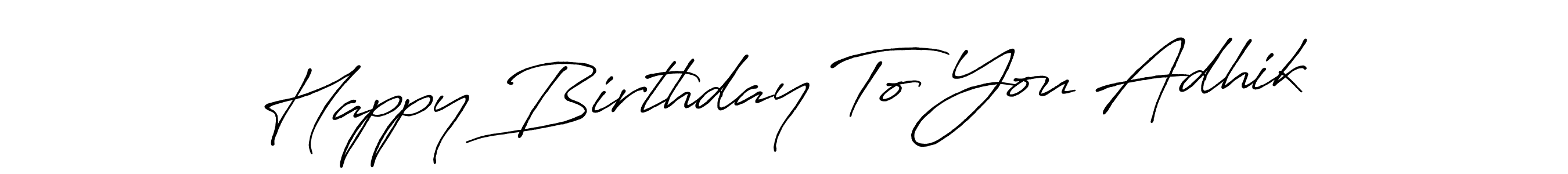 You should practise on your own different ways (Antro_Vectra_Bolder) to write your name (Happy Birthday To You Adhik) in signature. don't let someone else do it for you. Happy Birthday To You Adhik signature style 7 images and pictures png