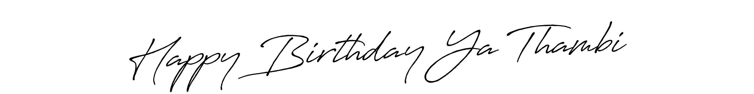 Design your own signature with our free online signature maker. With this signature software, you can create a handwritten (Antro_Vectra_Bolder) signature for name Happy Birthday Ya Thambi. Happy Birthday Ya Thambi signature style 7 images and pictures png