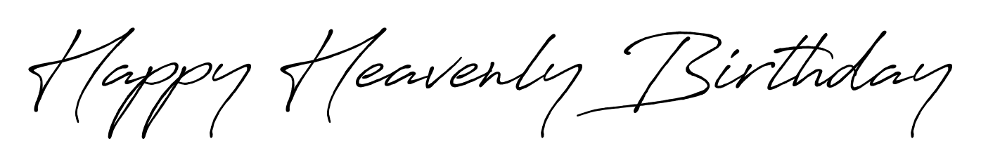 Make a short Happy Heavenly Birthday signature style. Manage your documents anywhere anytime using Antro_Vectra_Bolder. Create and add eSignatures, submit forms, share and send files easily. Happy Heavenly Birthday signature style 7 images and pictures png