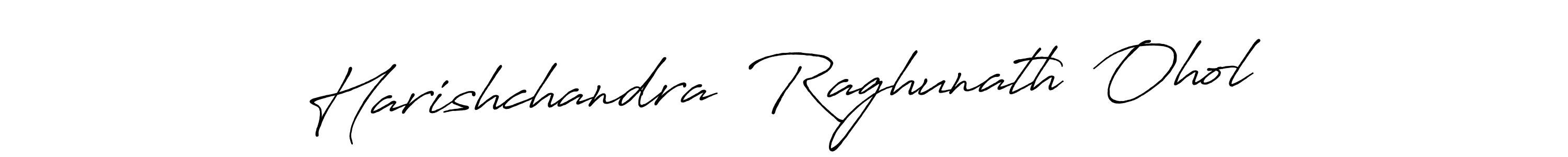 Make a beautiful signature design for name Harishchandra  Raghunath  Ohol. With this signature (Antro_Vectra_Bolder) style, you can create a handwritten signature for free. Harishchandra  Raghunath  Ohol signature style 7 images and pictures png