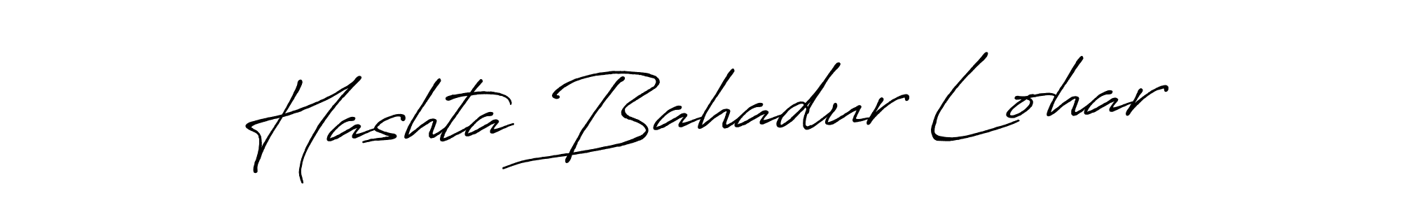 You should practise on your own different ways (Antro_Vectra_Bolder) to write your name (Hashta Bahadur Lohar) in signature. don't let someone else do it for you. Hashta Bahadur Lohar signature style 7 images and pictures png