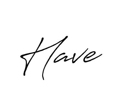 You should practise on your own different ways (Antro_Vectra_Bolder) to write your name (Have) in signature. don't let someone else do it for you. Have signature style 7 images and pictures png
