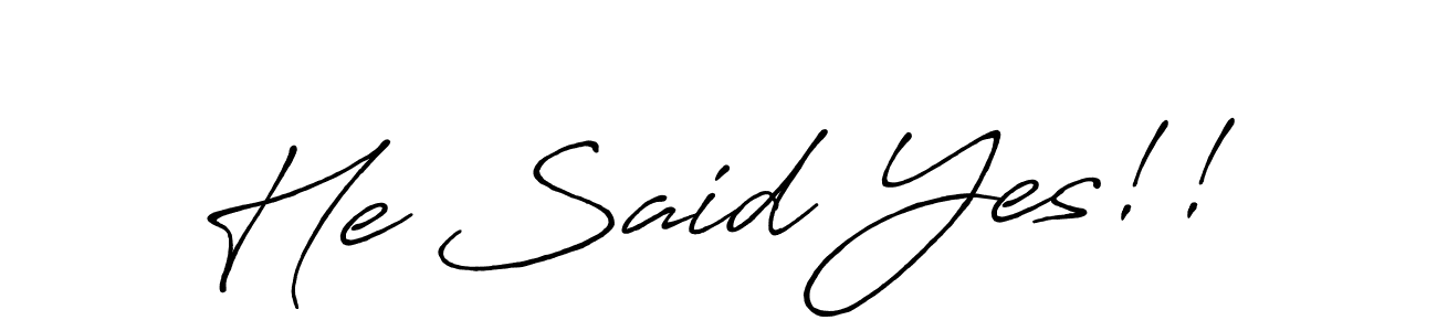 He Said Yes!! stylish signature style. Best Handwritten Sign (Antro_Vectra_Bolder) for my name. Handwritten Signature Collection Ideas for my name He Said Yes!!. He Said Yes!! signature style 7 images and pictures png