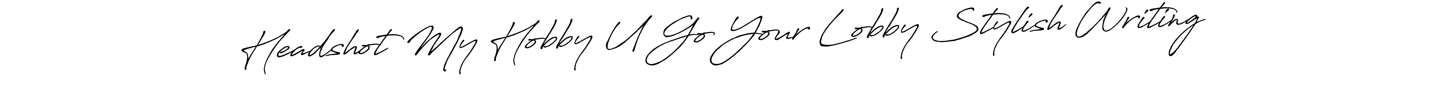How to make Headshot My Hobby U Go Your Lobby Stylish Writing signature? Antro_Vectra_Bolder is a professional autograph style. Create handwritten signature for Headshot My Hobby U Go Your Lobby Stylish Writing name. Headshot My Hobby U Go Your Lobby Stylish Writing signature style 7 images and pictures png