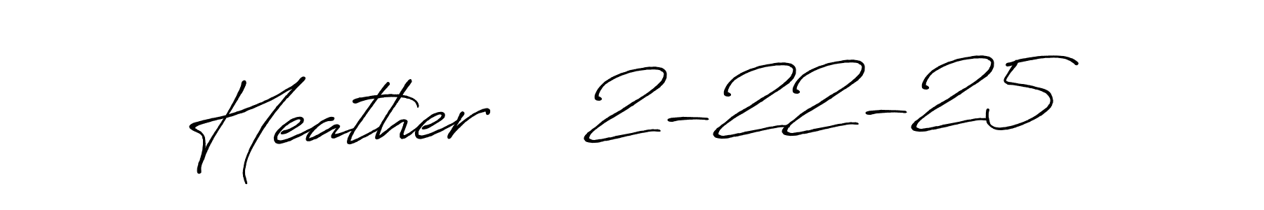 How to Draw Heather    2-22-25 signature style? Antro_Vectra_Bolder is a latest design signature styles for name Heather    2-22-25. Heather    2-22-25 signature style 7 images and pictures png