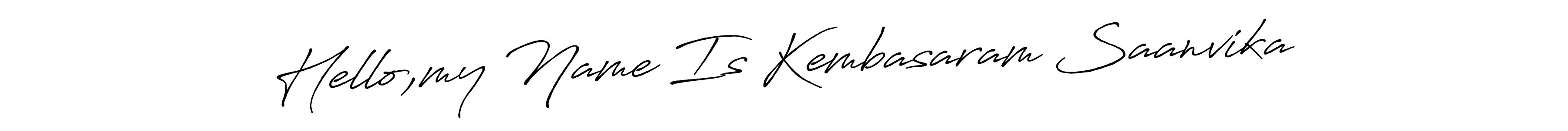 Make a short Hello,my Name Is Kembasaram Saanvika signature style. Manage your documents anywhere anytime using Antro_Vectra_Bolder. Create and add eSignatures, submit forms, share and send files easily. Hello,my Name Is Kembasaram Saanvika signature style 7 images and pictures png