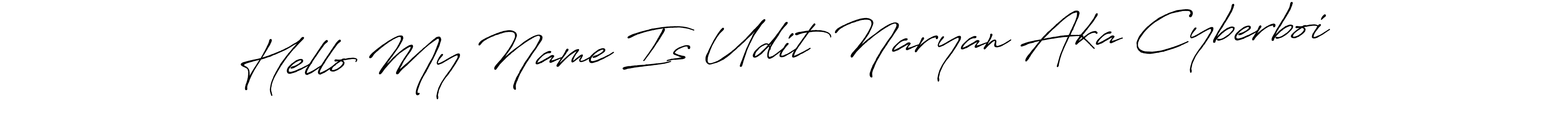 Make a beautiful signature design for name Hello My Name Is Udit Naryan Aka Cyberboi. With this signature (Antro_Vectra_Bolder) style, you can create a handwritten signature for free. Hello My Name Is Udit Naryan Aka Cyberboi signature style 7 images and pictures png