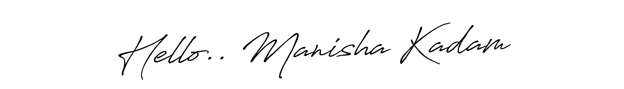Hello.. Manisha Kadam stylish signature style. Best Handwritten Sign (Antro_Vectra_Bolder) for my name. Handwritten Signature Collection Ideas for my name Hello.. Manisha Kadam. Hello.. Manisha Kadam signature style 7 images and pictures png