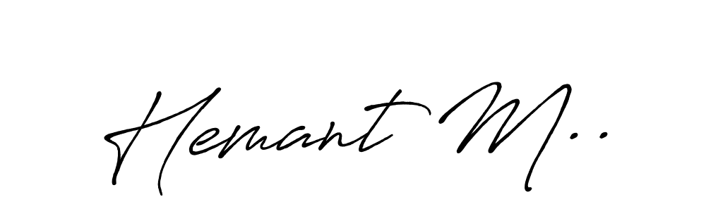 Hemant M.. stylish signature style. Best Handwritten Sign (Antro_Vectra_Bolder) for my name. Handwritten Signature Collection Ideas for my name Hemant M... Hemant M.. signature style 7 images and pictures png