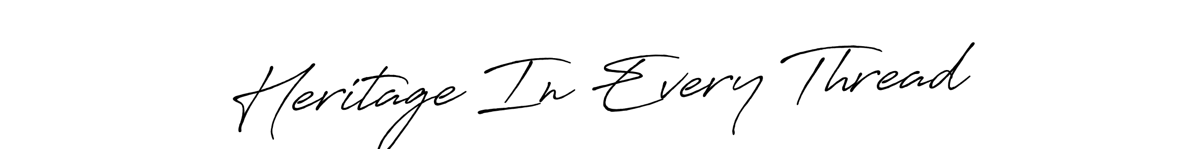 Similarly Antro_Vectra_Bolder is the best handwritten signature design. Signature creator online .You can use it as an online autograph creator for name Heritage In Every Thread. Heritage In Every Thread signature style 7 images and pictures png