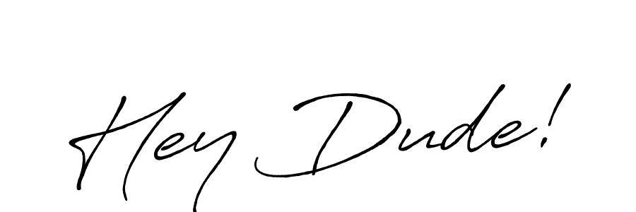 It looks lik you need a new signature style for name Hey Dude!. Design unique handwritten (Antro_Vectra_Bolder) signature with our free signature maker in just a few clicks. Hey Dude! signature style 7 images and pictures png