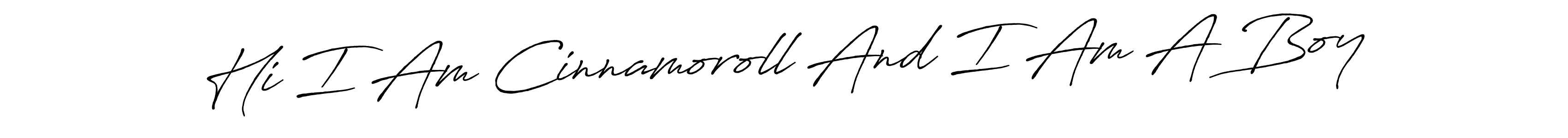 Design your own signature with our free online signature maker. With this signature software, you can create a handwritten (Antro_Vectra_Bolder) signature for name Hi I Am Cinnamoroll And I Am A Boy. Hi I Am Cinnamoroll And I Am A Boy signature style 7 images and pictures png