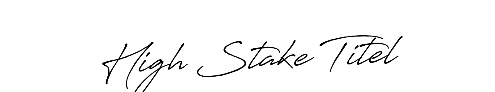 Make a short High Stake Titel signature style. Manage your documents anywhere anytime using Antro_Vectra_Bolder. Create and add eSignatures, submit forms, share and send files easily. High Stake Titel signature style 7 images and pictures png