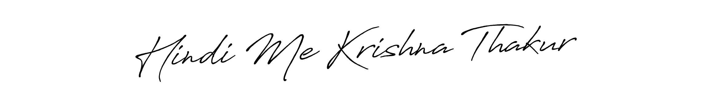 It looks lik you need a new signature style for name Hindi Me Krishna Thakur. Design unique handwritten (Antro_Vectra_Bolder) signature with our free signature maker in just a few clicks. Hindi Me Krishna Thakur signature style 7 images and pictures png