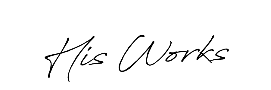 Design your own signature with our free online signature maker. With this signature software, you can create a handwritten (Antro_Vectra_Bolder) signature for name His Works. His Works signature style 7 images and pictures png