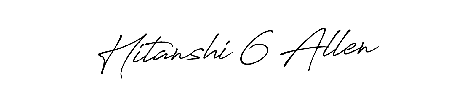 Also You can easily find your signature by using the search form. We will create Hitanshi 6 Allen name handwritten signature images for you free of cost using Antro_Vectra_Bolder sign style. Hitanshi 6 Allen signature style 7 images and pictures png