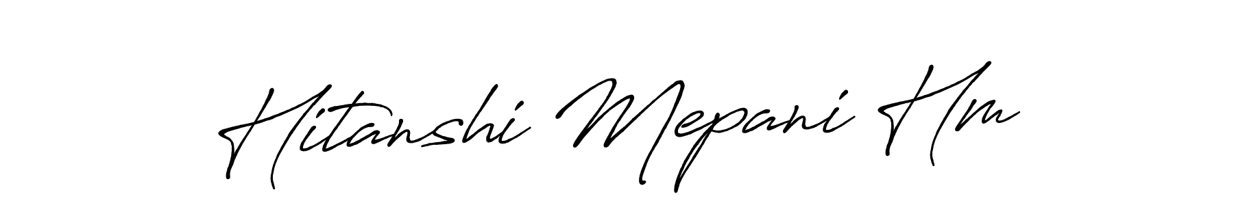 The best way (Antro_Vectra_Bolder) to make a short signature is to pick only two or three words in your name. The name Hitanshi Mepani Hm include a total of six letters. For converting this name. Hitanshi Mepani Hm signature style 7 images and pictures png