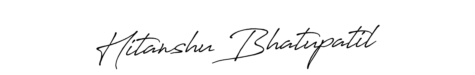 You should practise on your own different ways (Antro_Vectra_Bolder) to write your name (Hitanshu Bhatupatil) in signature. don't let someone else do it for you. Hitanshu Bhatupatil signature style 7 images and pictures png
