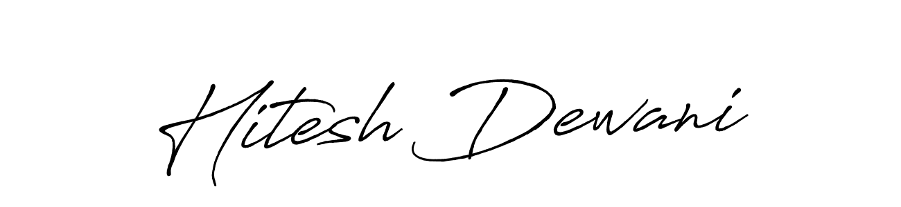 Make a short Hitesh Dewani signature style. Manage your documents anywhere anytime using Antro_Vectra_Bolder. Create and add eSignatures, submit forms, share and send files easily. Hitesh Dewani signature style 7 images and pictures png