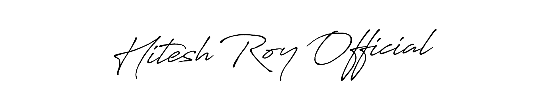 Antro_Vectra_Bolder is a professional signature style that is perfect for those who want to add a touch of class to their signature. It is also a great choice for those who want to make their signature more unique. Get Hitesh Roy Official name to fancy signature for free. Hitesh Roy Official signature style 7 images and pictures png
