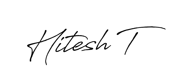 Create a beautiful signature design for name Hitesh T. With this signature (Antro_Vectra_Bolder) fonts, you can make a handwritten signature for free. Hitesh T signature style 7 images and pictures png