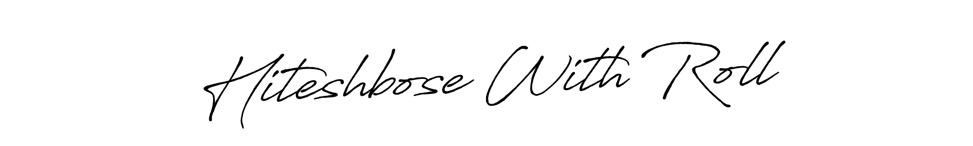 Also we have Hiteshbose With Roll name is the best signature style. Create professional handwritten signature collection using Antro_Vectra_Bolder autograph style. Hiteshbose With Roll signature style 7 images and pictures png