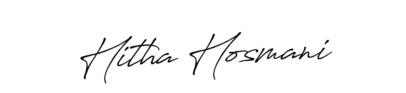 You should practise on your own different ways (Antro_Vectra_Bolder) to write your name (Hitha Hosmani) in signature. don't let someone else do it for you. Hitha Hosmani signature style 7 images and pictures png