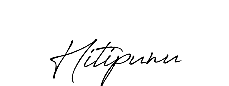 Design your own signature with our free online signature maker. With this signature software, you can create a handwritten (Antro_Vectra_Bolder) signature for name Hitipunu. Hitipunu signature style 7 images and pictures png